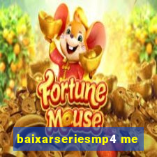 baixarseriesmp4 me